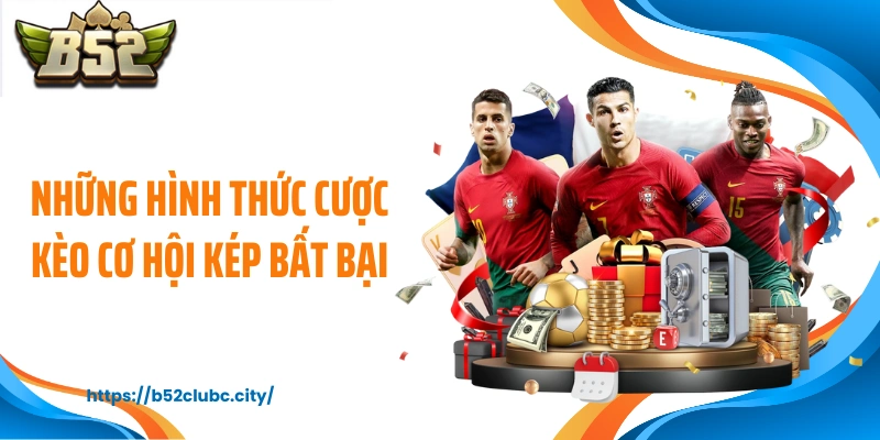 Những hình thức cược kèo cơ hội kép bất bại